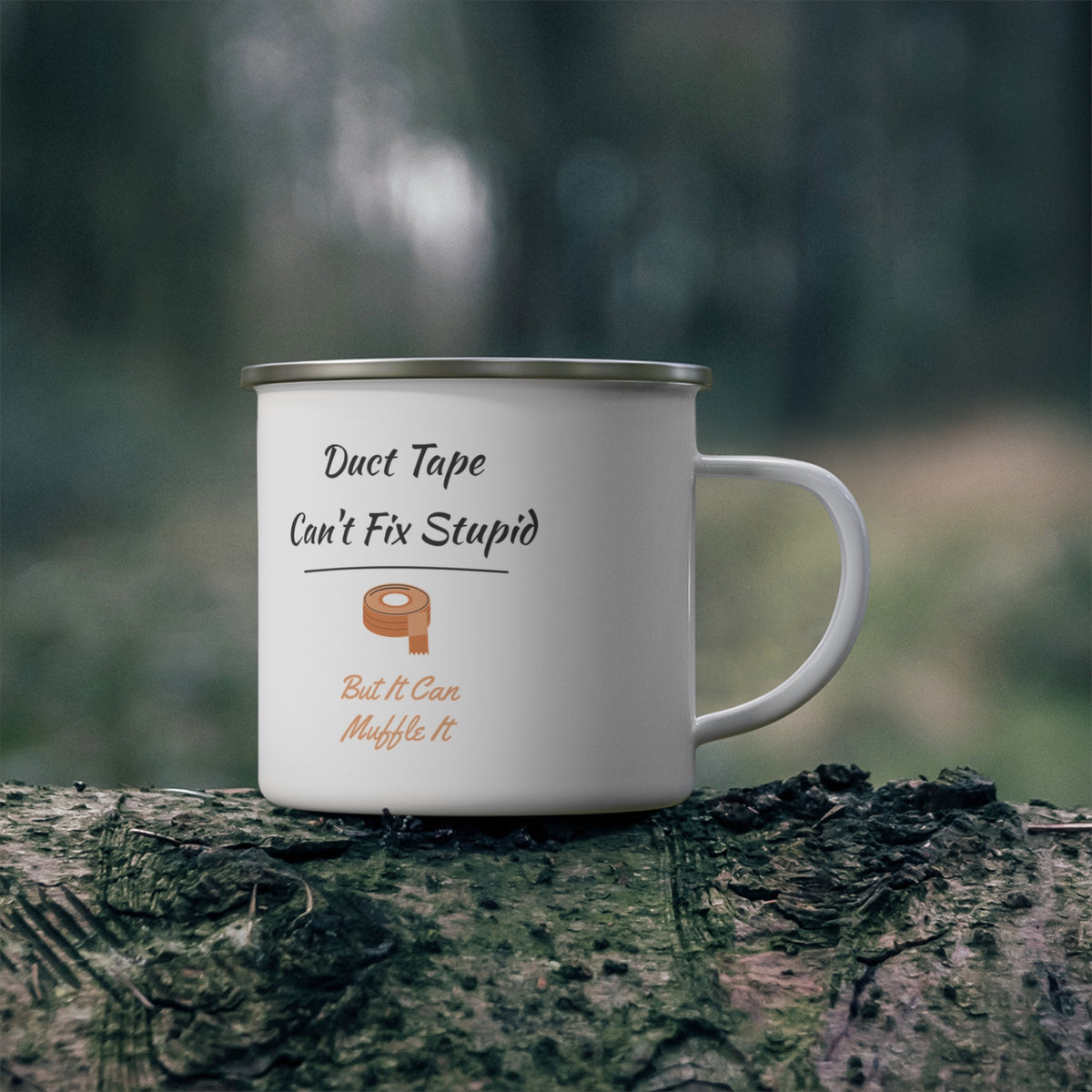 Duct Tape Can't Fix Stupid Enamel Camp Mug
