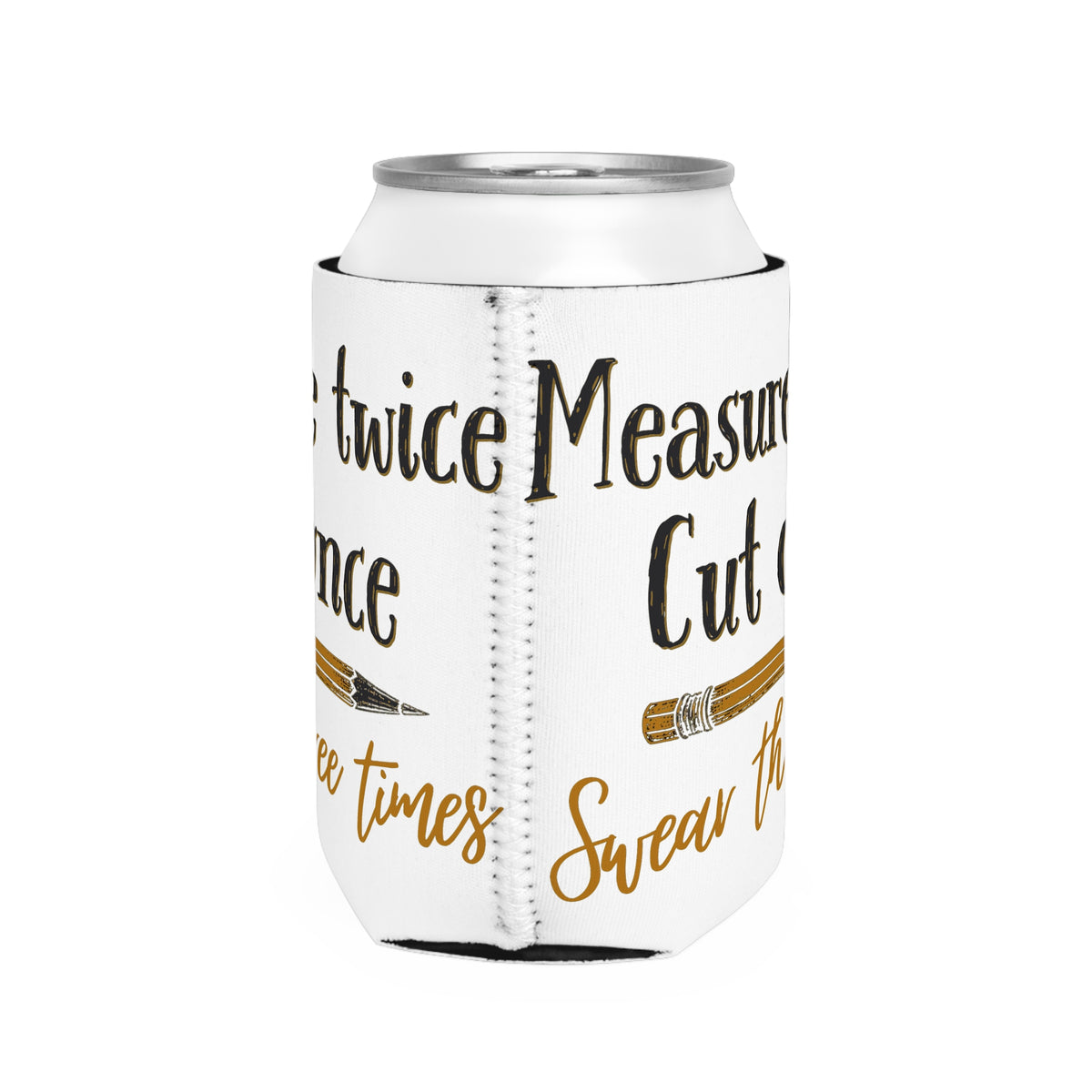 Measure Twice Koozie