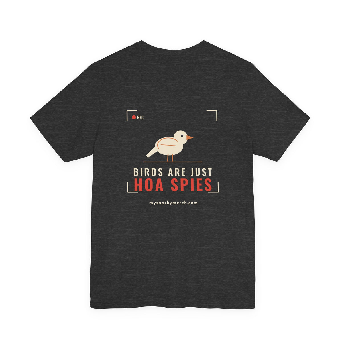 Birds Are Just HOA Spies Tee