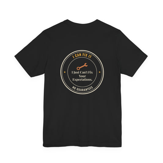 I Can Fix It. I Just Can't Fix Your Expectations. Tee
