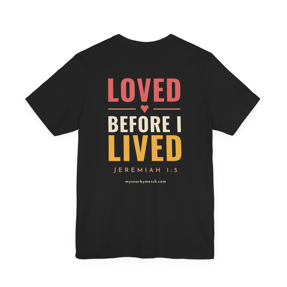Loved Before I Lived Tee