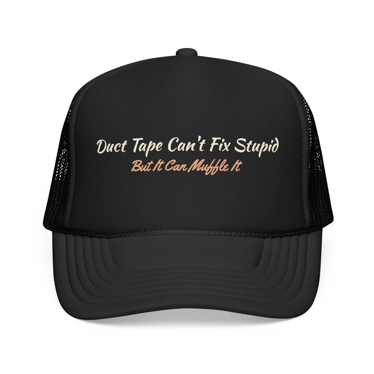 Duct Tape Can't Fix Stupid Trucker Hat