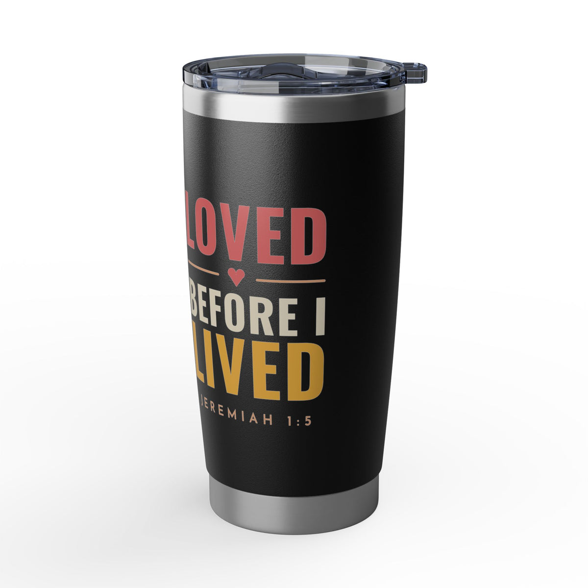 Loved Before I Lived Tumbler 20oz