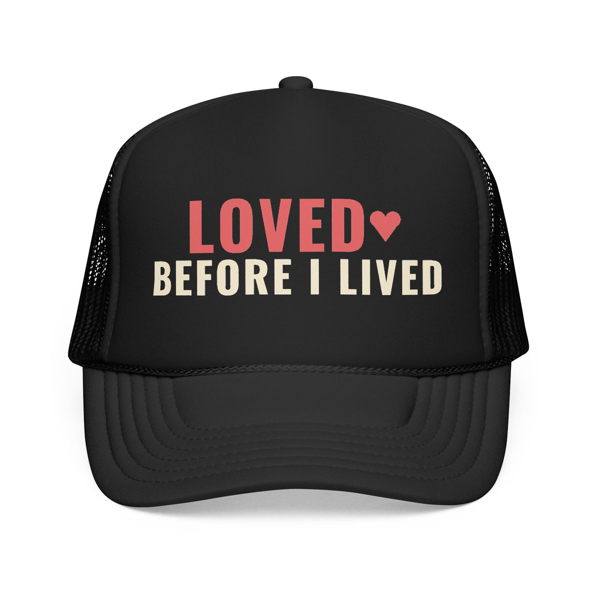 Loved Before I Lived Trucker Hat