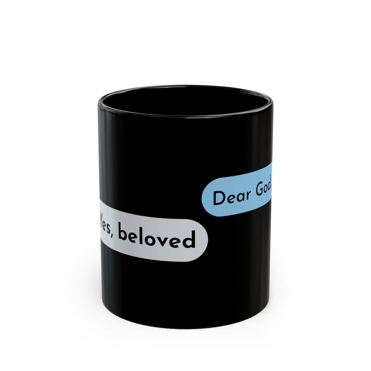 Dear God, Yes Beloved Black Mug 11oz