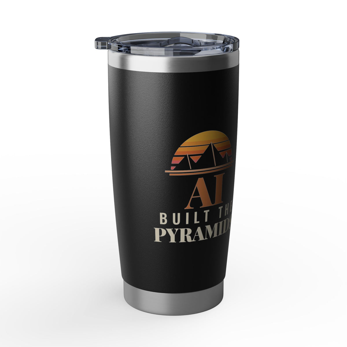AI Built the Pyramids Tumbler 20oz