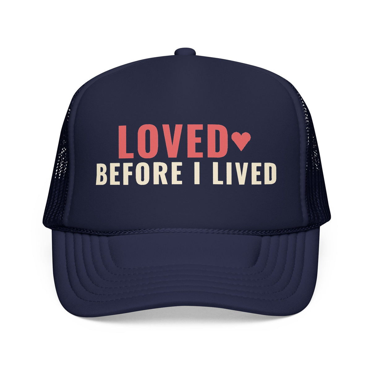 Loved Before I Lived Trucker Hat