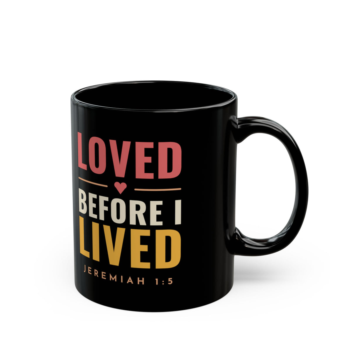 Loved Before I Lived Black Mug 11oz