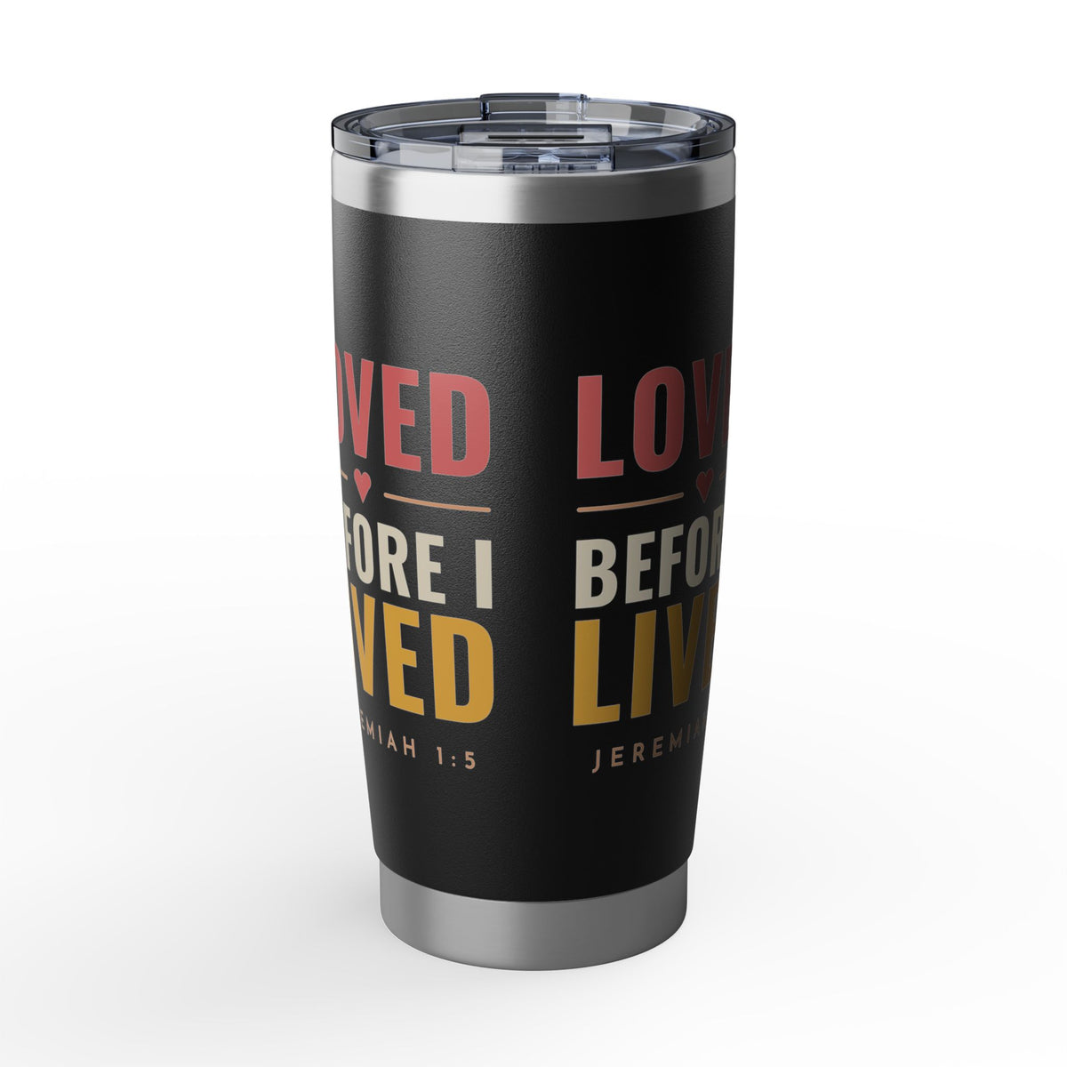 Loved Before I Lived Tumbler 20oz
