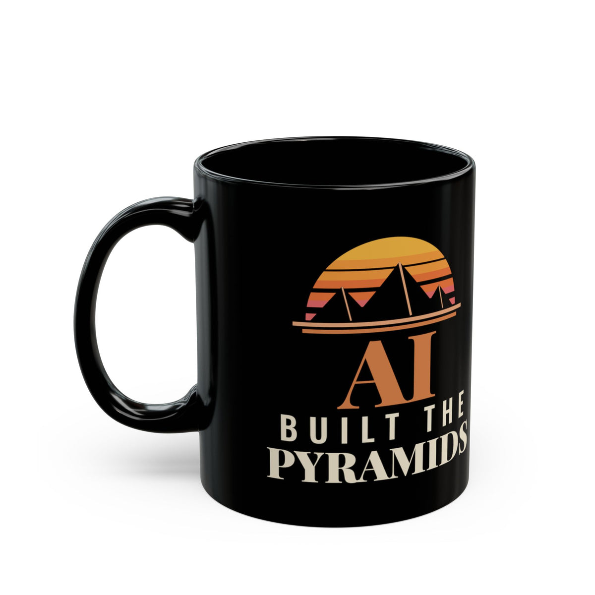 AI Built the Pyramids Black Mug 11oz
