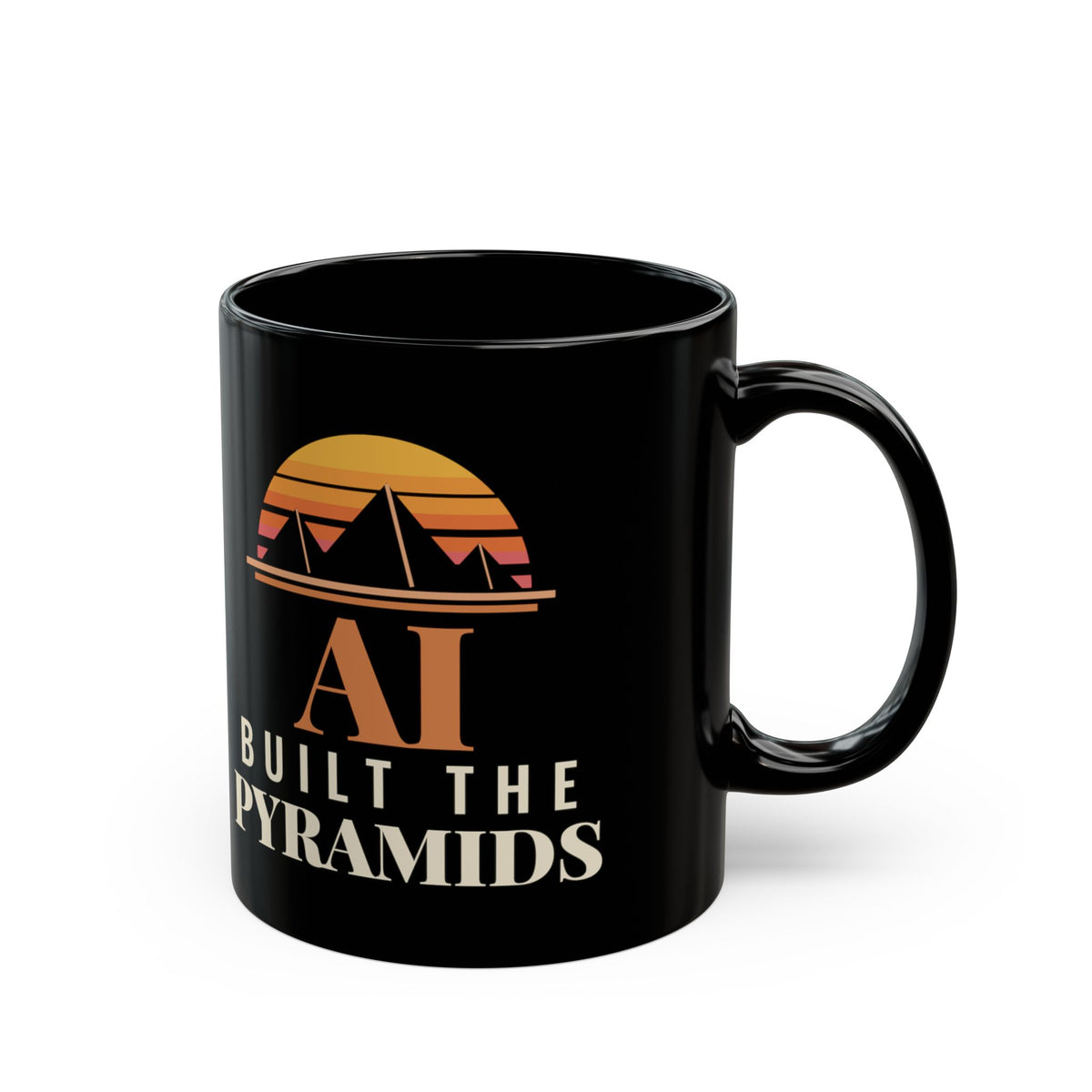 AI Built the Pyramids Black Mug 11oz