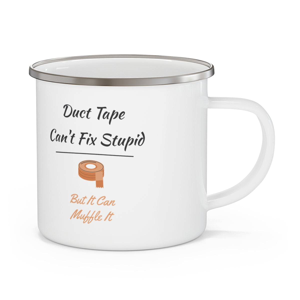 Duct Tape Can't Fix Stupid Enamel Camp Mug