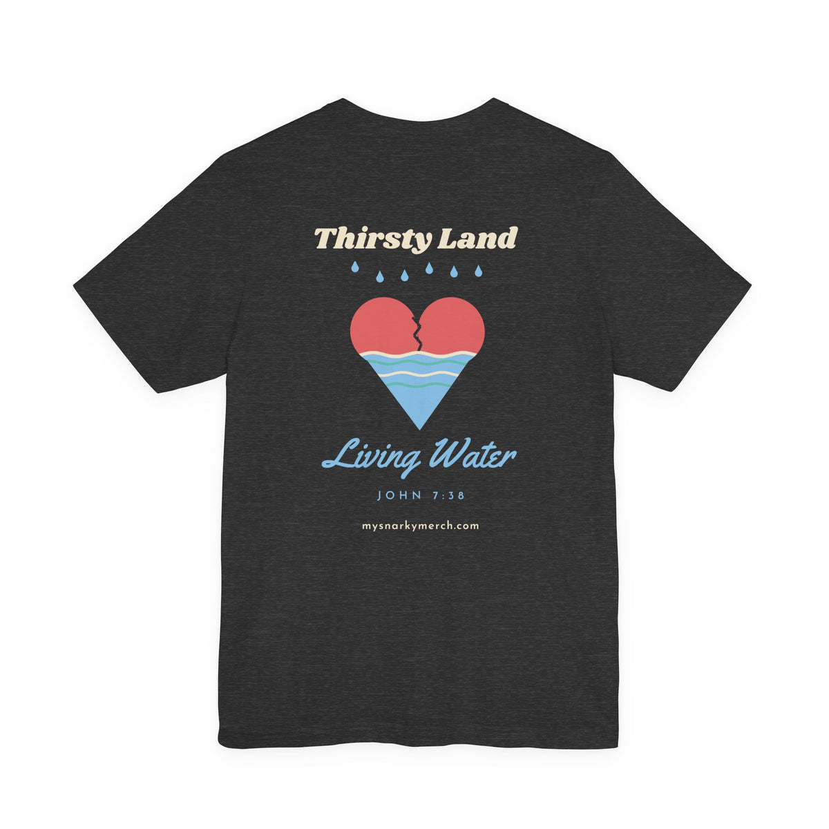 Thirsty Land, Living Water Tee