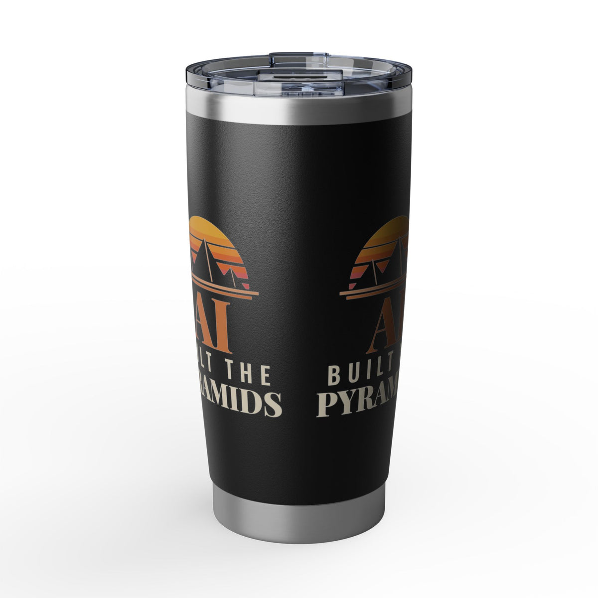 AI Built the Pyramids Tumbler 20oz