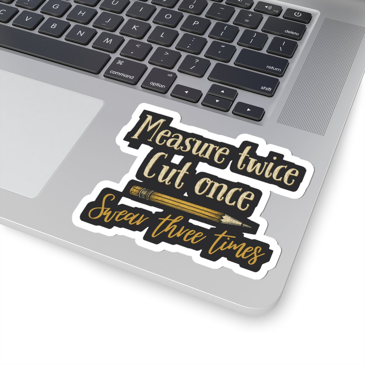 Measure Twice Sticker