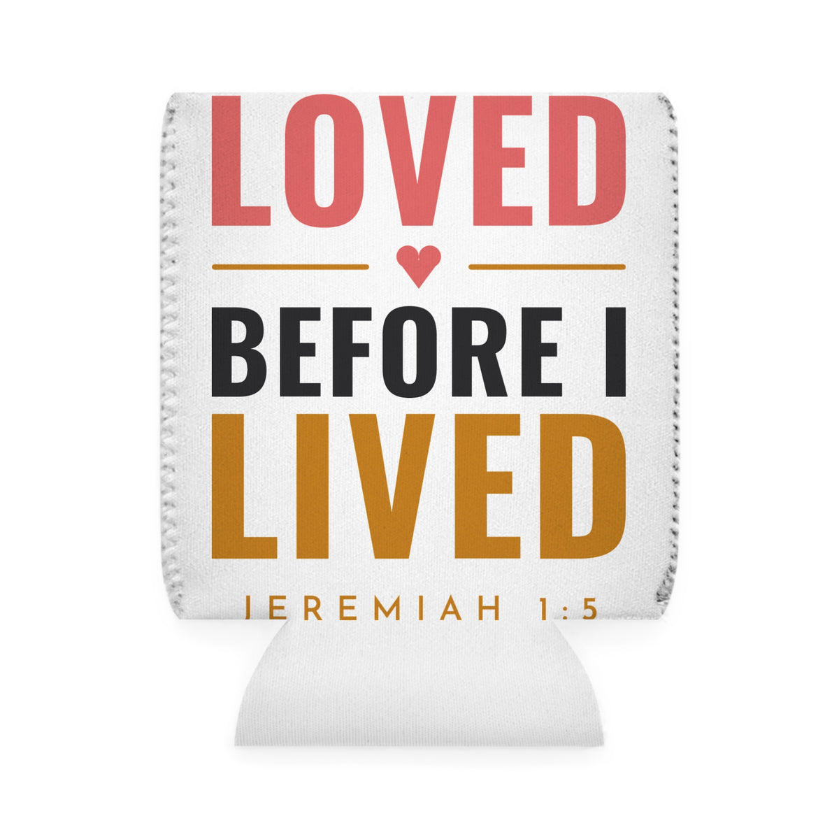 Loved Before I Lived Koozie