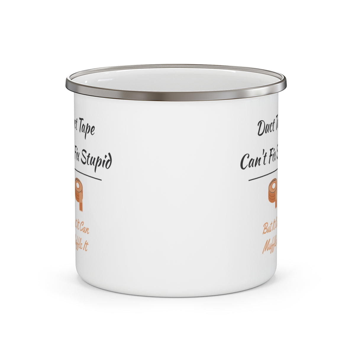 Duct Tape Can't Fix Stupid Enamel Camp Mug