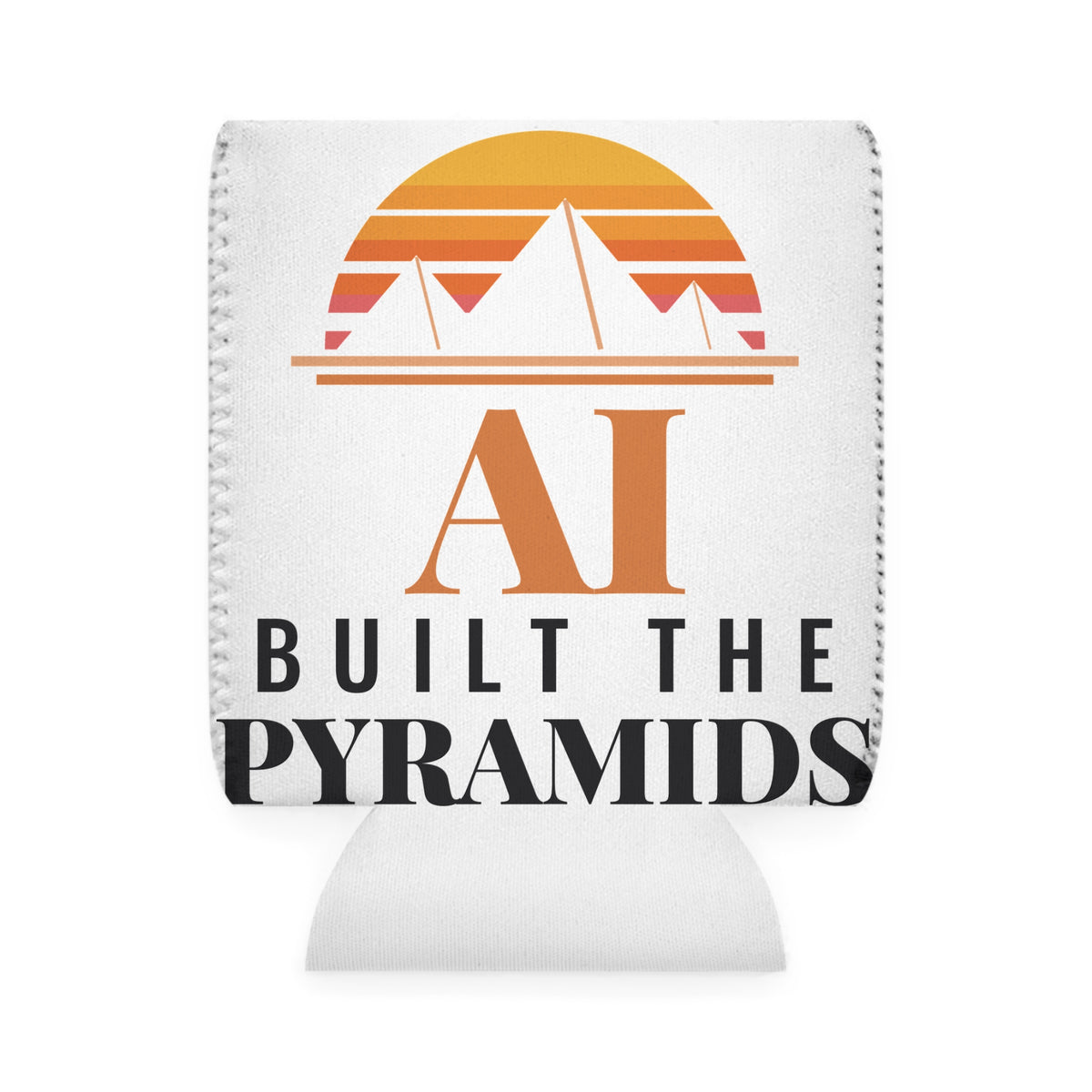 AI Built the Pyramids Koozie
