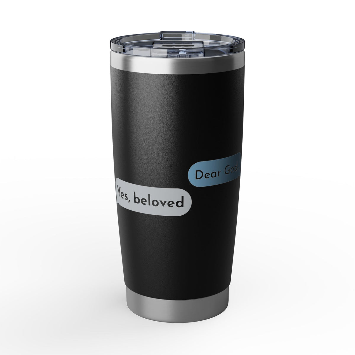 Dear God, Yes Beloved Tumbler 20oz