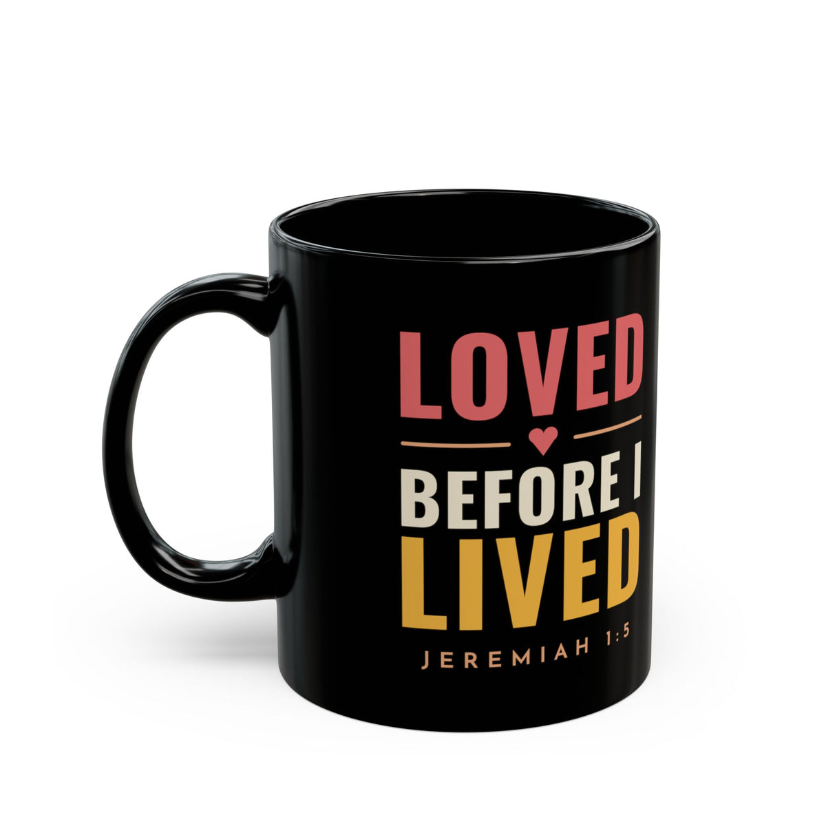 Loved Before I Lived Black Mug 11oz