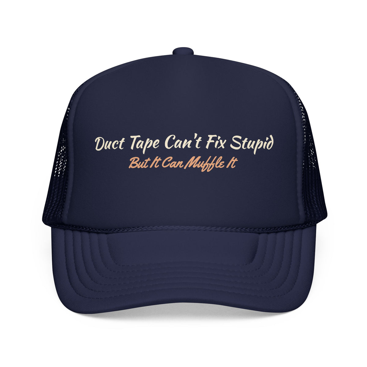 Duct Tape Can't Fix Stupid Trucker Hat