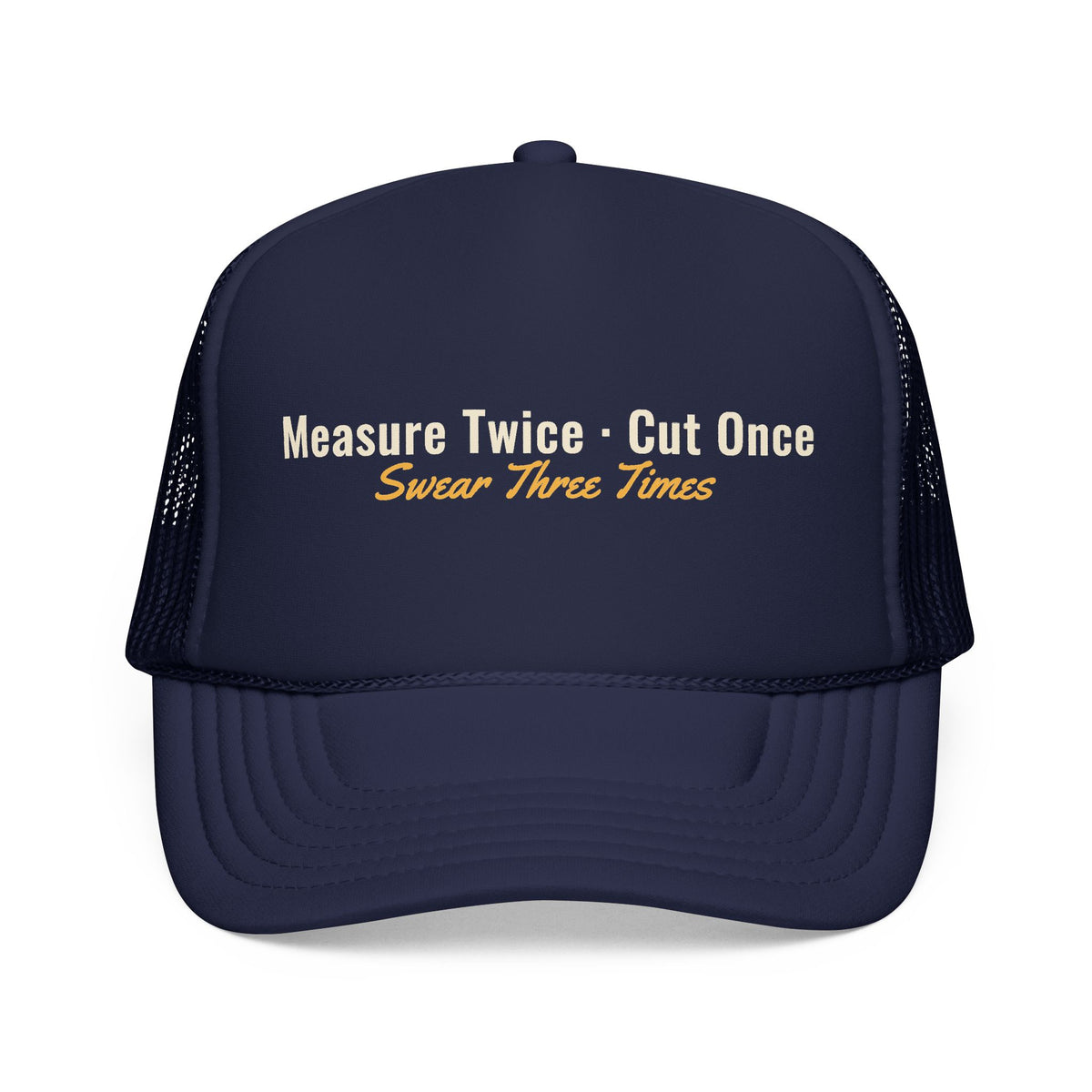 Measure Twice Trucker Hat