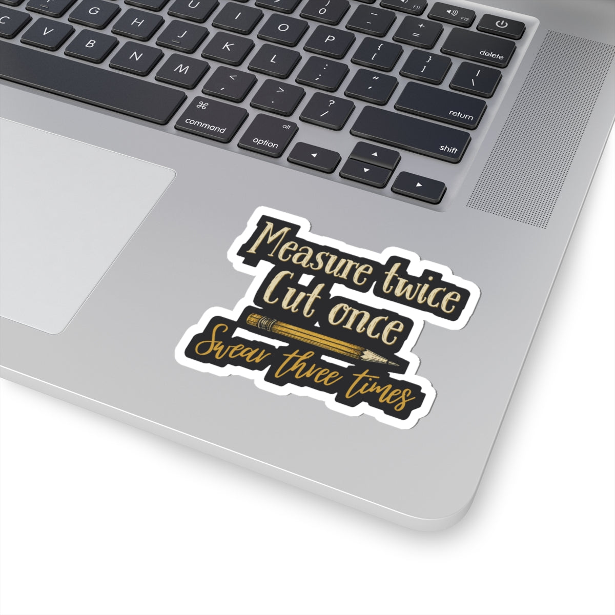 Measure Twice Sticker
