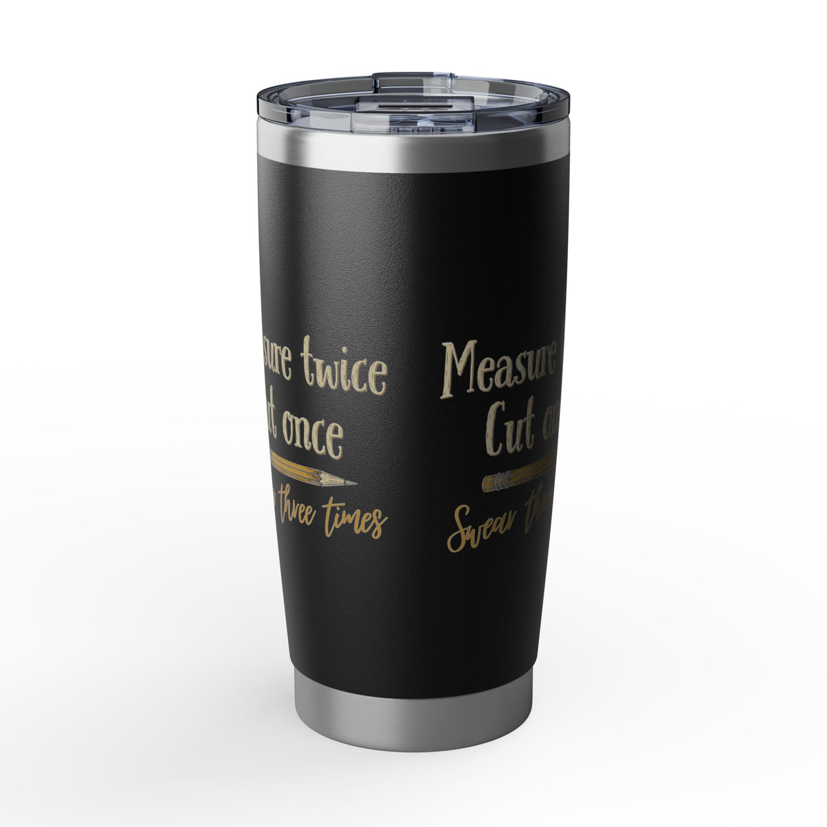 Measure Twice Tumbler 20oz