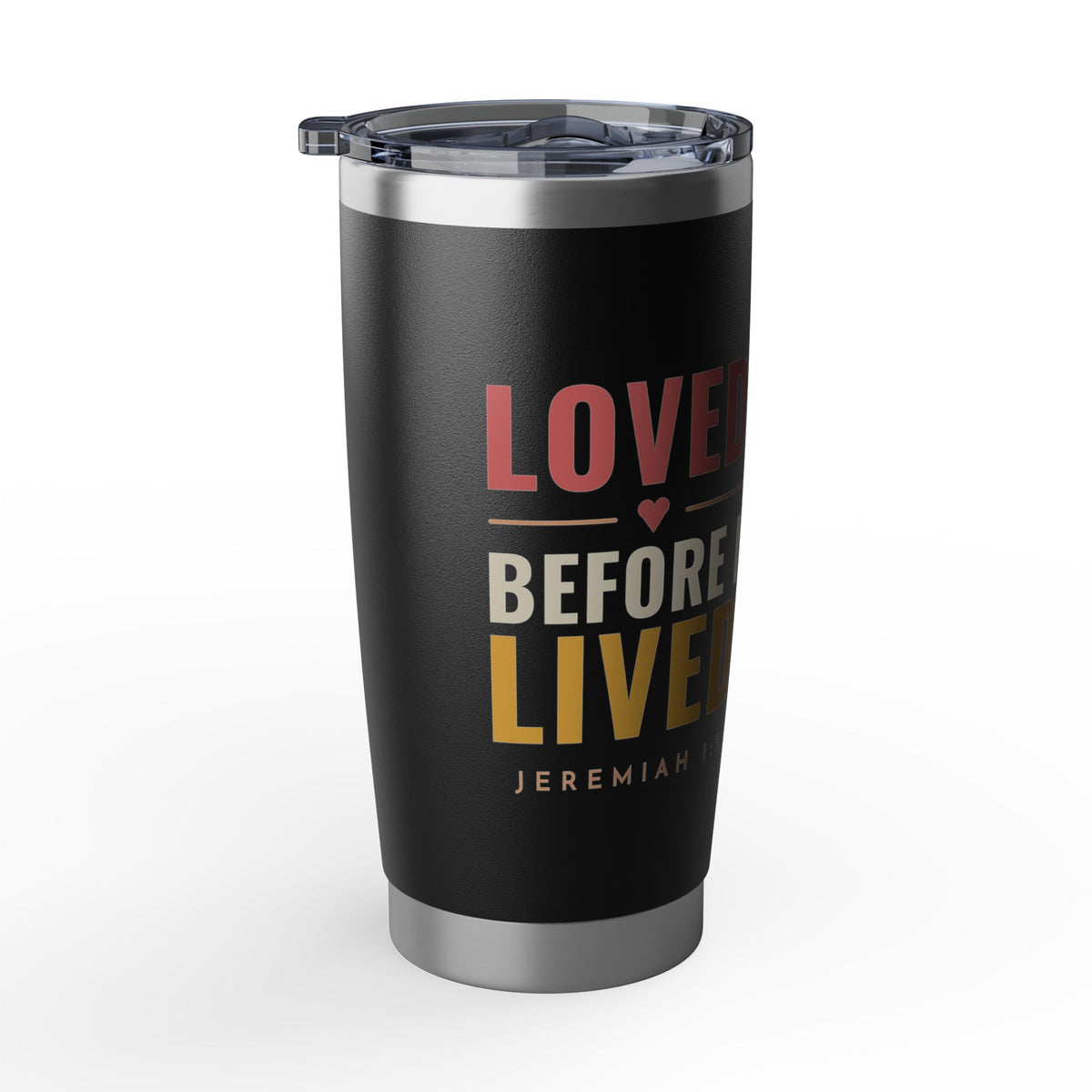 Loved Before I Lived Tumbler 20oz