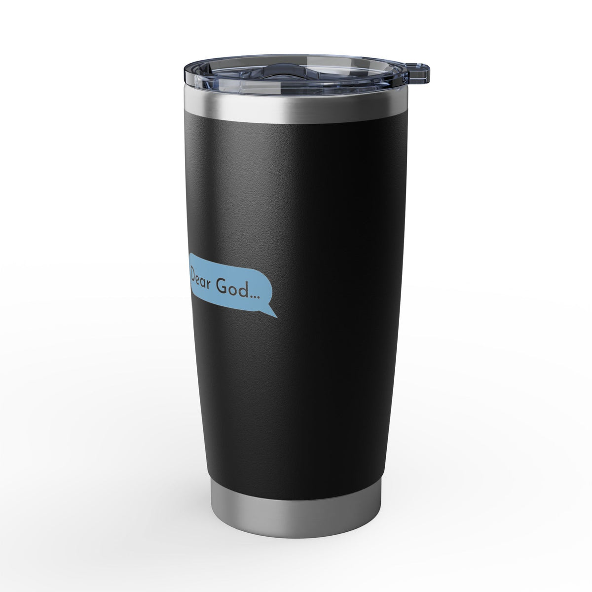 Dear God, Yes Beloved Tumbler 20oz