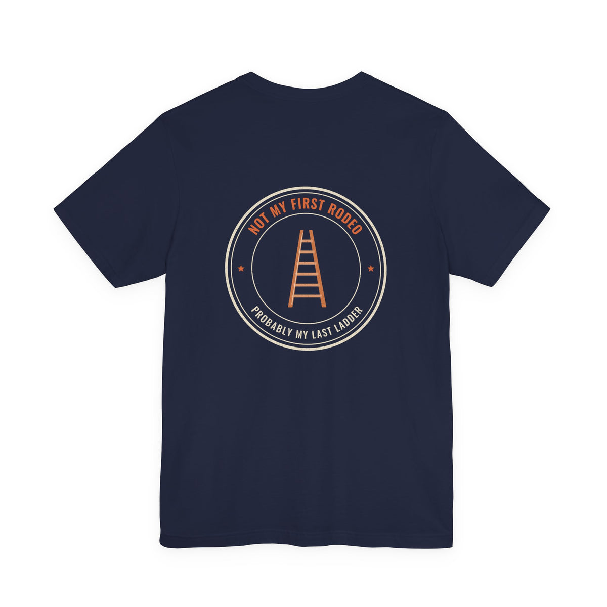 Not My First Rodeo, Probably My Last Ladder Tee