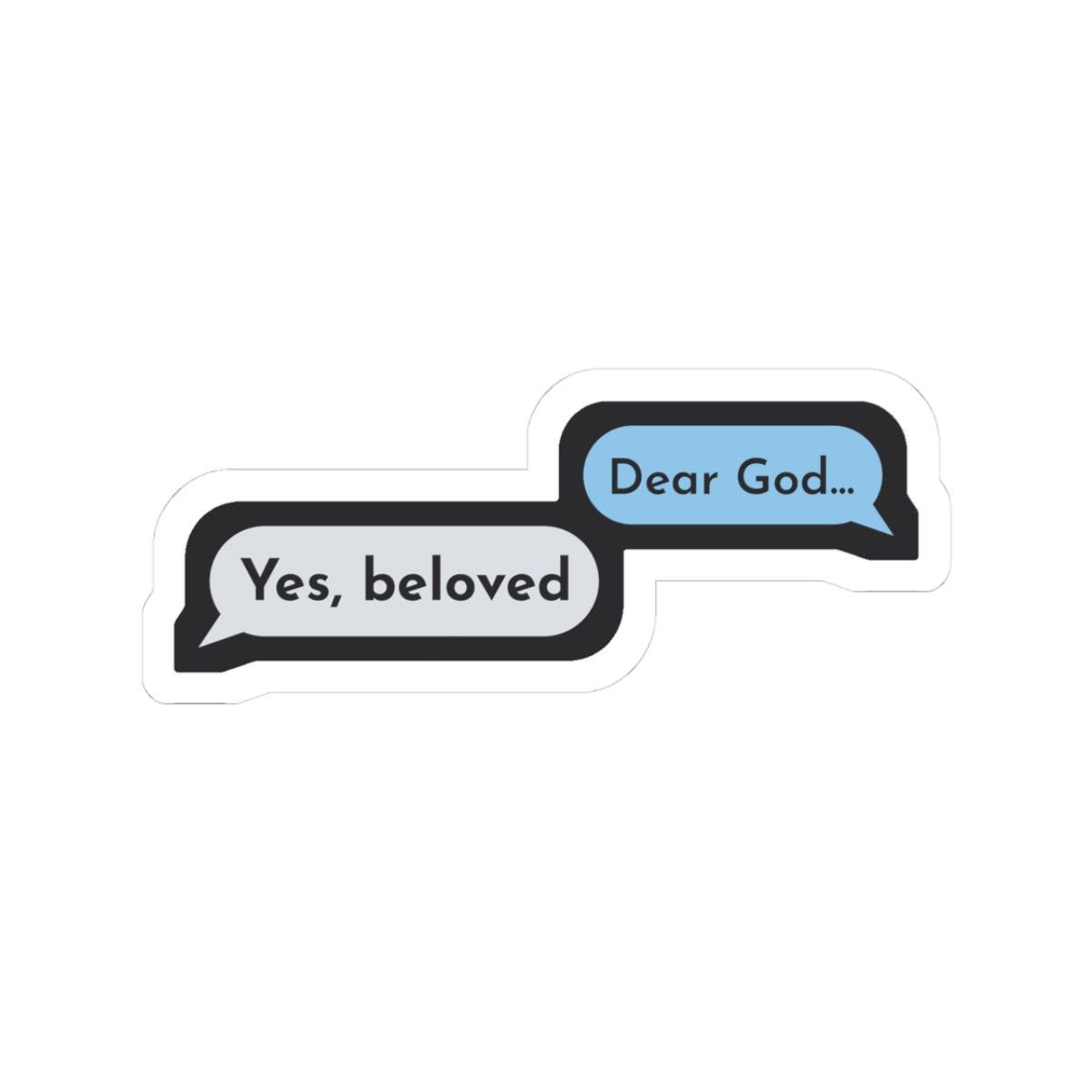 Dear God, Yes Beloved Sticker